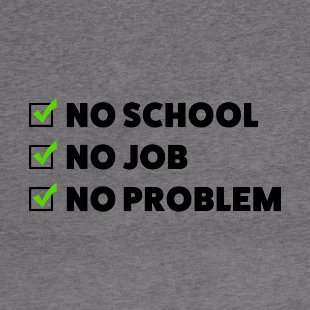 No school. No job. No problem. by ExtraExtra